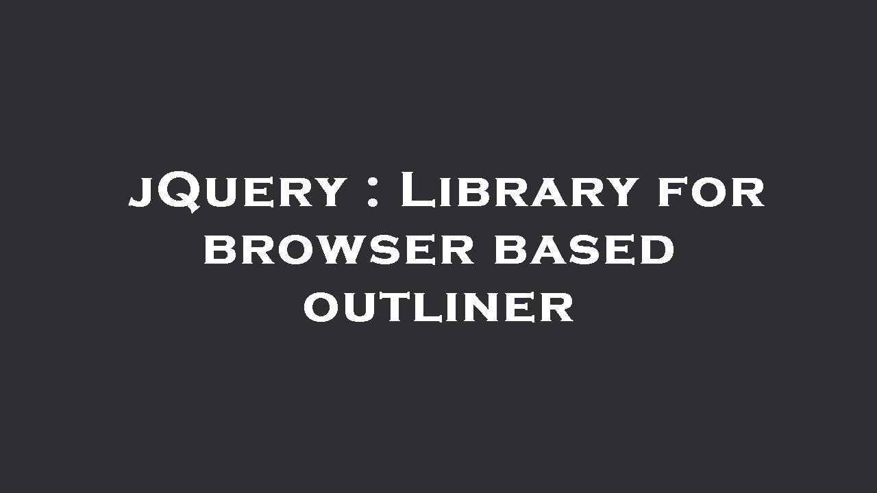 jQuery : Library for browser based outliner - YouTube