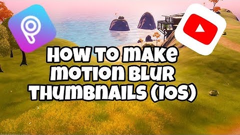 How to Put Motion Blur In Thumbnails (IOS)