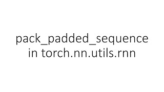 Packpaddedsequence In Torch.nn.utils.rnn In Pytorch