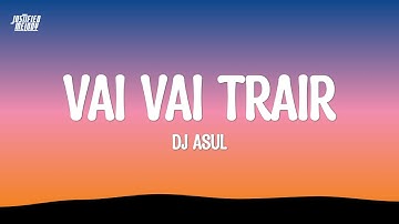 Thumbnail of DJ Asul - Vai Vai Trair (Lyrics)