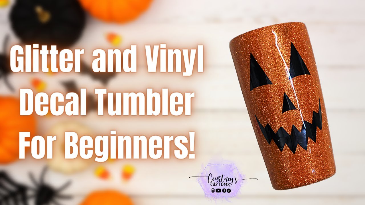 Glitter and Vinyl Decal Tumbler For Beginners! Glitter Tumbler for
