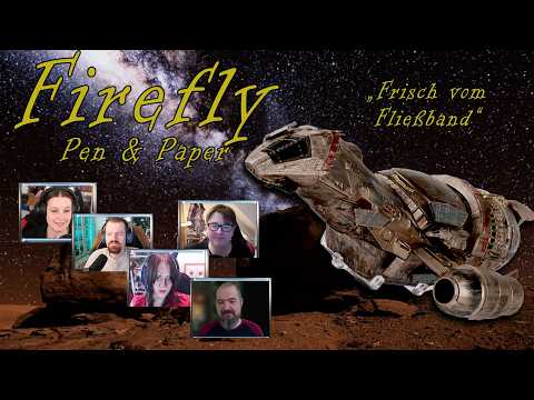 Firefly: das Serenity RPG im Actual Play: "Frisch vom Fließband" - Pen and Paper