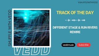 Different Stage & Run Rivers - Rewire (Extended Mix) | Enhanced | Track of the Day (12/11/2023)