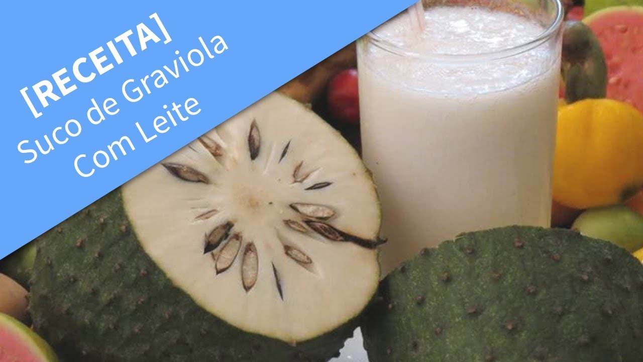 Receita de Suco de Graviola Com Leite | Como Fazer Suco de Graviola ...