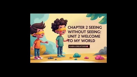 Class 2 English | Unit 2 Welcome to My World | Chapter 2 Seeing Without Seeing Explanation in Hindi
