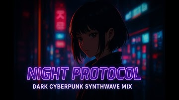 💀 Night Protocol | Dark Cyberpunk Synthwave Mix