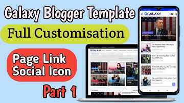 Galaxy Blogger Template Full Customisation Tutorial || Part 1 || Engineer Abusufian