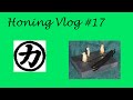 Honing Vlog 17