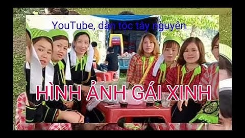 NHỮNG TRANG PHỤC DÂN TỘC TÀY NÙNG LỄ HỘI KHU VỰC TÂY NGUYÊN, CHỈ CÓ Ở YOUTUBE,DÂN TỘC TÂY NGUYÊN