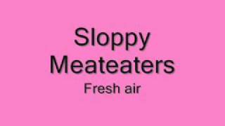 Watch Sloppy Meateaters Fresh Air video