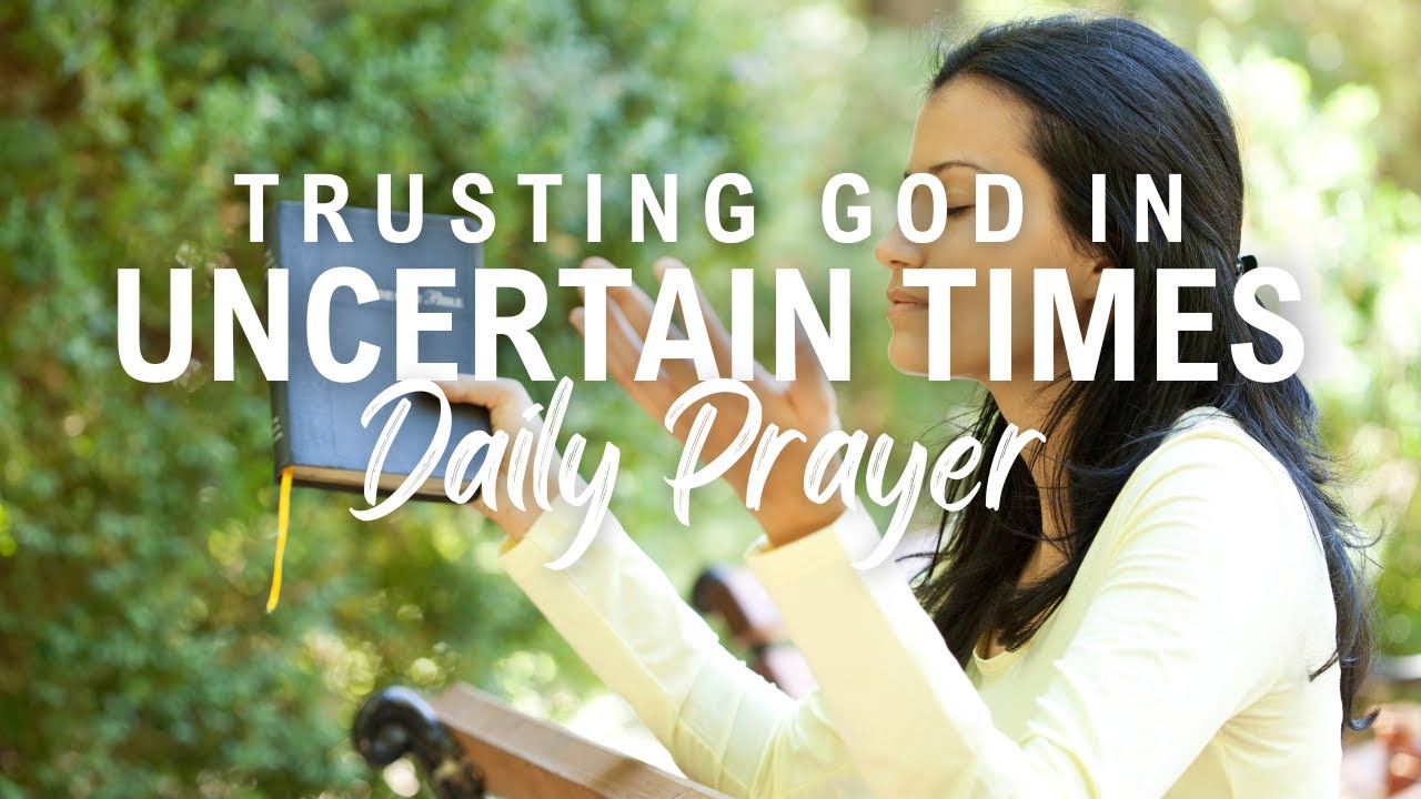 Trusting God in Uncertain Times | A Prayer for Faith & Peace - YouTube