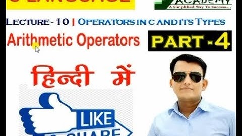 Lecture - 10 C Operators and its Types Part - 4 (Arithmetic Operator) PCC ACADEMY CHURU