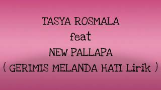 Download lagu Tasya Rosmala Ft New Pallapa _ Gerimis Melanda Hati Lirik mp3