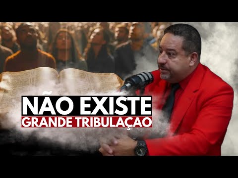 NÃO EXISTE ARREBATAMENTO! A Grande Tribulação É Mito