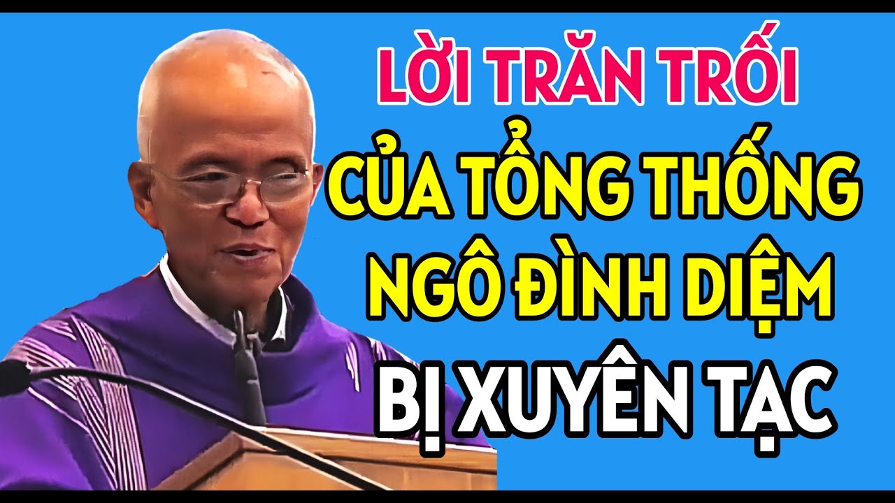 LỜI TRĂN TRỐI CỦA TỔNG THỐNG NGÔ ĐÌNH DIỆM BỊ XUYÊN TẠC THẾ NÀO | CHA PHẠM QUANG HỒNG THUYẾT GIẢNG