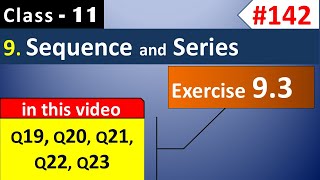 Chapter 9 Exercise 9.3 (Q19, Q20, Q21, Q22, Q23) | Class 11 Sequence and Series | Ch 9 Math Class 11