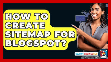 How To Create Sitemap For Blogspot? - SearchEnginesHub.com
