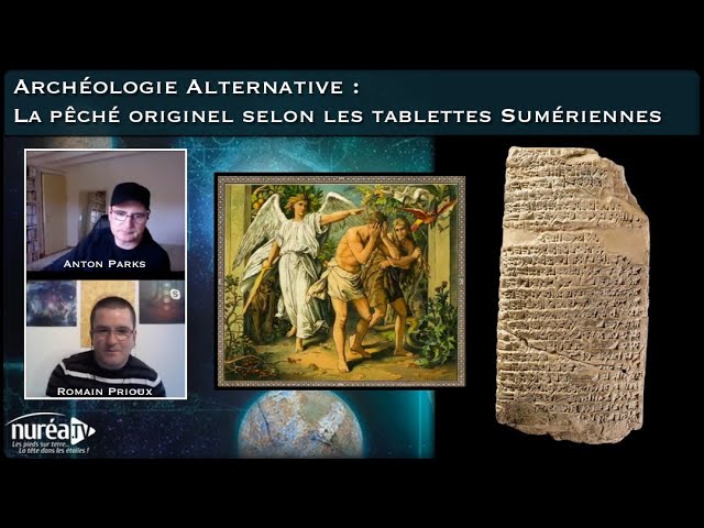 🎞 Le pêché originel selon les tablettes Sumériennes par Anton Parks &  Romain Prioux - YouTube
