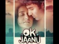 OK Jaanu   Saajan Aayo Re Mp3 Song