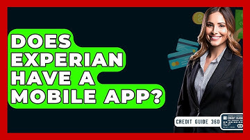 Does Experian Have A Mobile App? - CreditGuide360.com