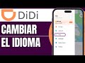 Cómo Cambiar El Idioma De Didi (2025)