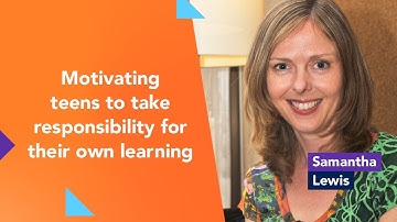 Motivating teens to take responsibility for their own learning with Samantha Lewis