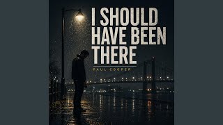 I Should Have Been There