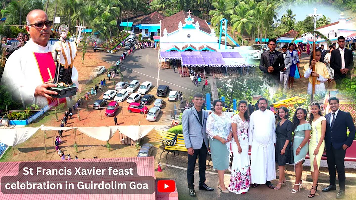 ST FRANCIS XAVIER Feast 2022 Grand Celebration At St Francis Xavier Chapel In Guirdolim Chandor Goa