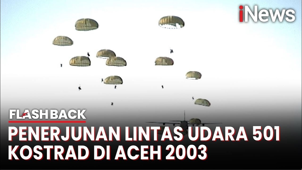 TNI AD Laksanakan Penerjunan Lintas Udara 501 Kostrad dalam Operasi Militer di Aceh | Flashback
