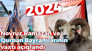 Novruz Ramazan Və Qurban Bayramlarının Tarixləri Açıqlandı - 2024