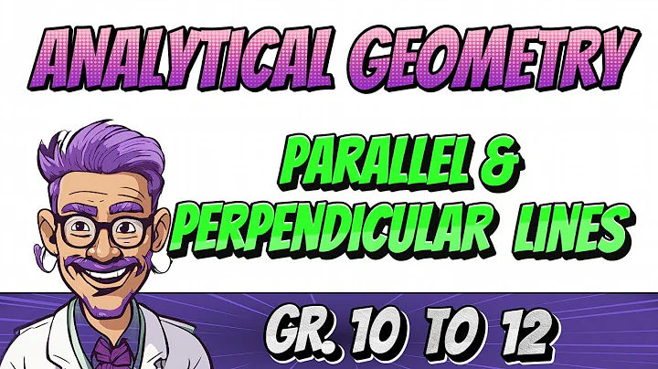 Analytical Geometry - Parallel and Perpendicular Lines (Grade 10 to 12 Math, Paper 2)