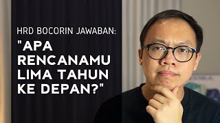 Cara Jawab Pertanyaan Interview: Apa Rencanamu Lima Tahun Ke Depan?