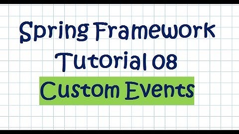 Spring Framework (Tutorial 08 - Custom Events)