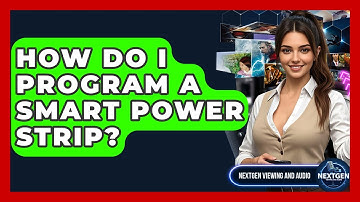 How Do I Program A Smart Power Strip? - NextGen Viewing and Audio