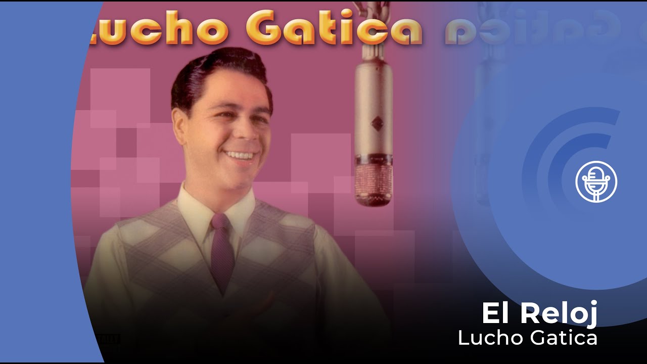 amplitud Calamidad Pionero Lucho Gatica - El Reloj (con letra - lyrics video) - YouTube