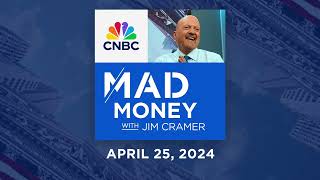 Mad Money – 4/25/24 | Audio Only