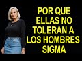 Por Qué El 97% De Las Mujeres Modernas TEMEN a los Hombres Sigma (Y Nunca Lo Admiten)