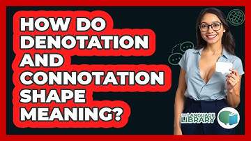 How Do Denotation And Connotation Shape Meaning?
