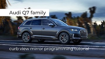 Q7 Family | Curb View Mirror Programming Tutorial