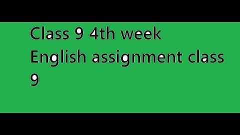 Class 9 4th week English assignment solution 100% correct answer ৯ম শ্রেণি