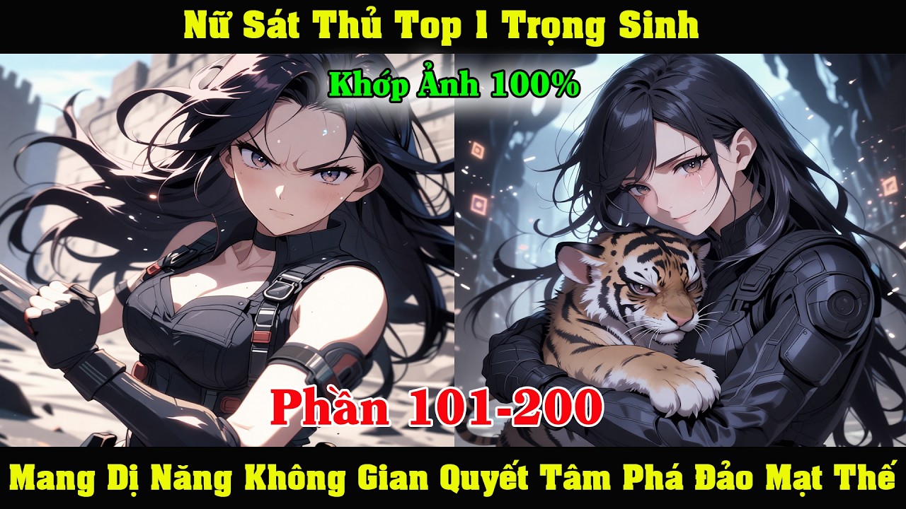 [Phần 101-200] Nữ Sát Thủ Top 1 Trọng Sinh, Điên Cuồng Tích Trữ Vật Tư Để Phá Đảo Tận Thế