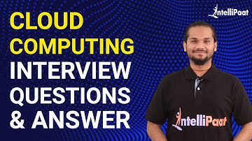Cloud Computing Interview Questions and Answers - For Freshers & Experienced | Intellipaat