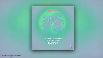 Slander - Superhuman (DMORAS Remix) [feat Eric Leva]