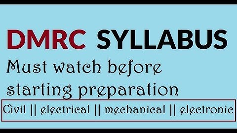 DMRC COMPLETE SYLLABUS DETAIL FOR 2018 EXAM - (MECHANICAL/CIVIL/ ELECTRICAL/ELECTRONICS)