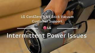 LG A9 CordZero™ Stick Vacuum  Intermittent Power Issues