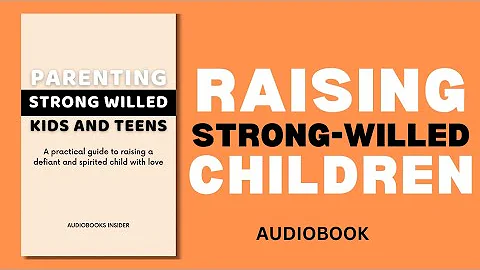 Raising Strong Willed Children: How to parent a strong-willed child with ease