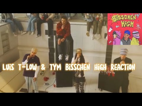 Zu krass LUIS, TYM, T-LOW – BISSCHEN HIGH Reaction