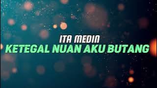 Ita Medin - Ketegal Nuan Aku Butang (Karaoke)