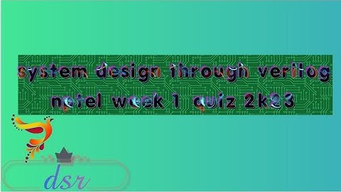 system design through verilog nptel  week 1 assignment 2k23