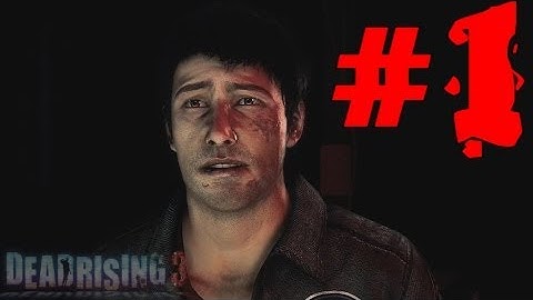 Dead Rising 3 Gameplay Walkthrough Part 1 - Welcome To Hell (XBOX ONE)